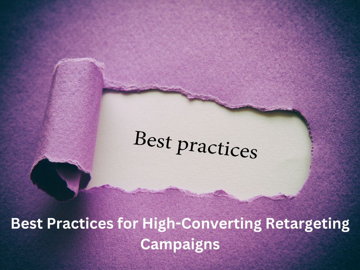 Best Practices for High-Converting Retargeting Campaigns