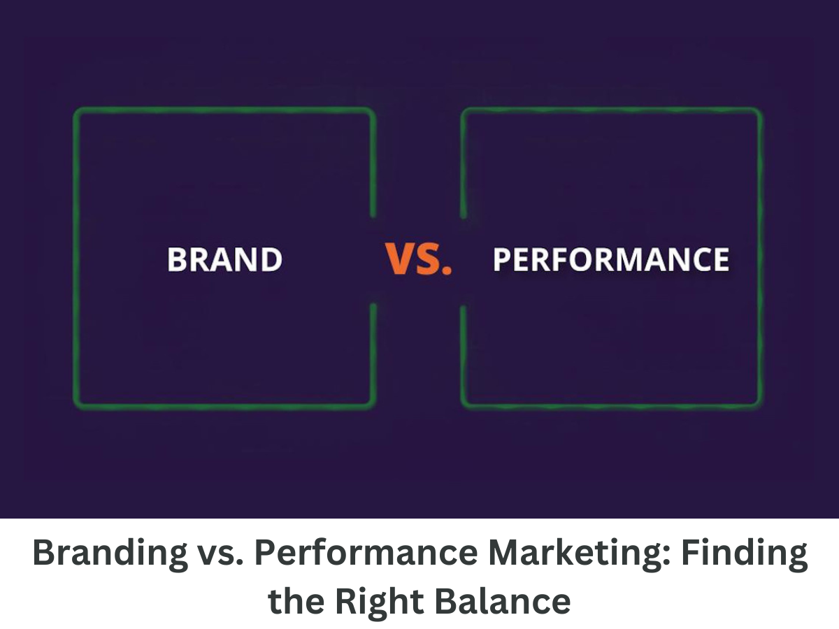 Branding vs. Performance Marketing Finding the Right Balance