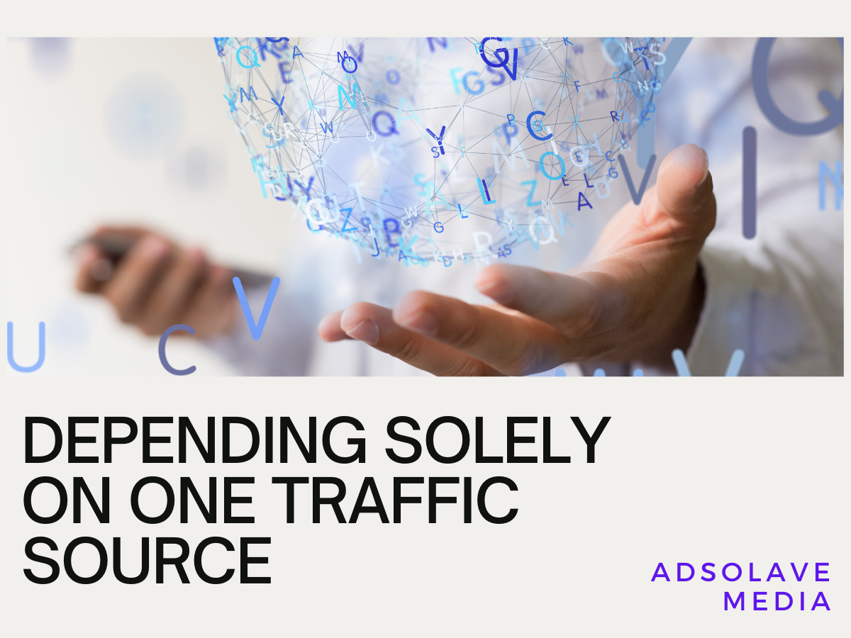 Depending Solely on One Traffic Source