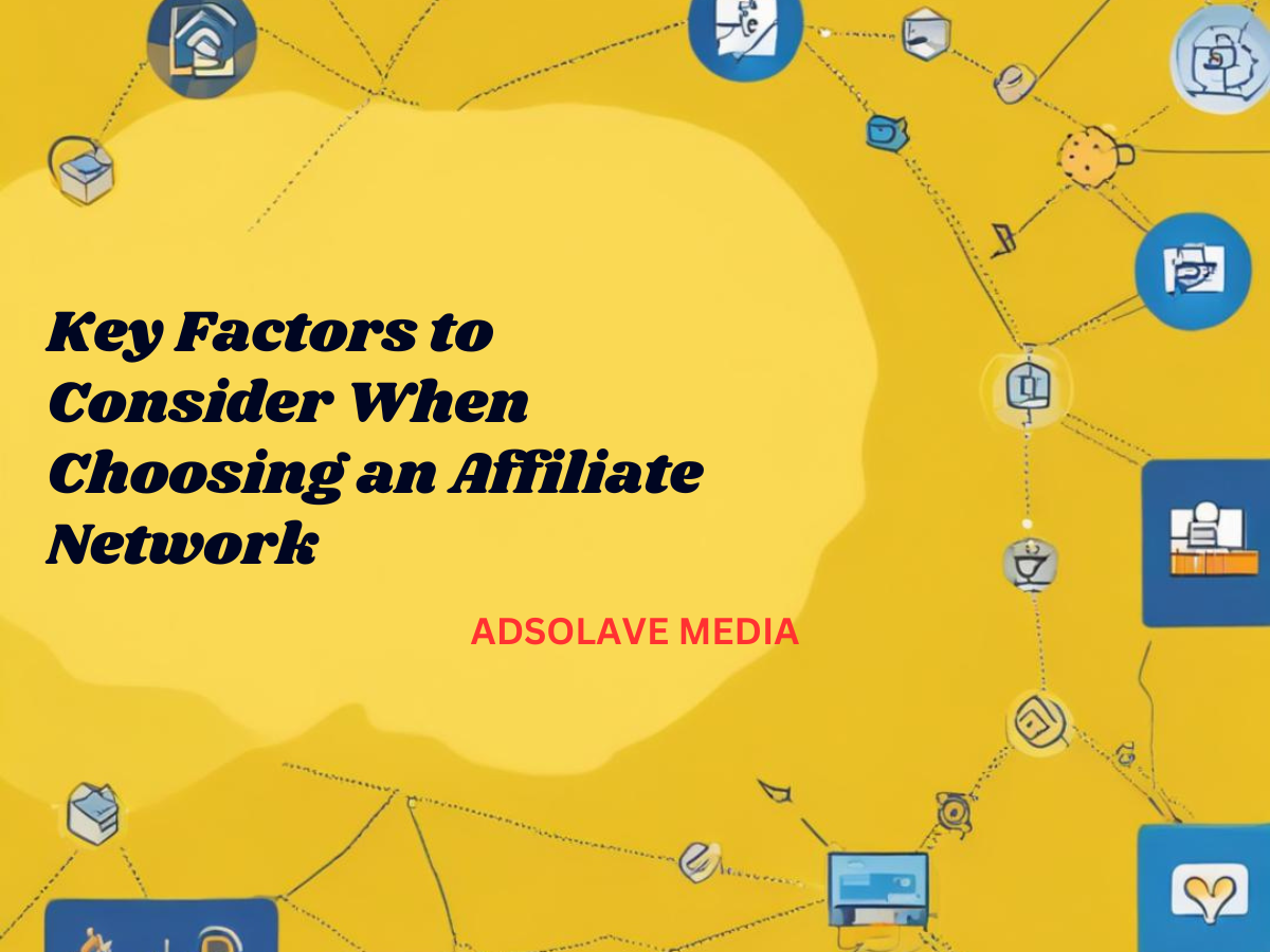 Key Factors to Consider When Choosing an Affiliate Network