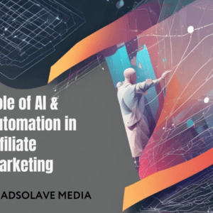 Role of AI & Automation in Affiliate Marketing