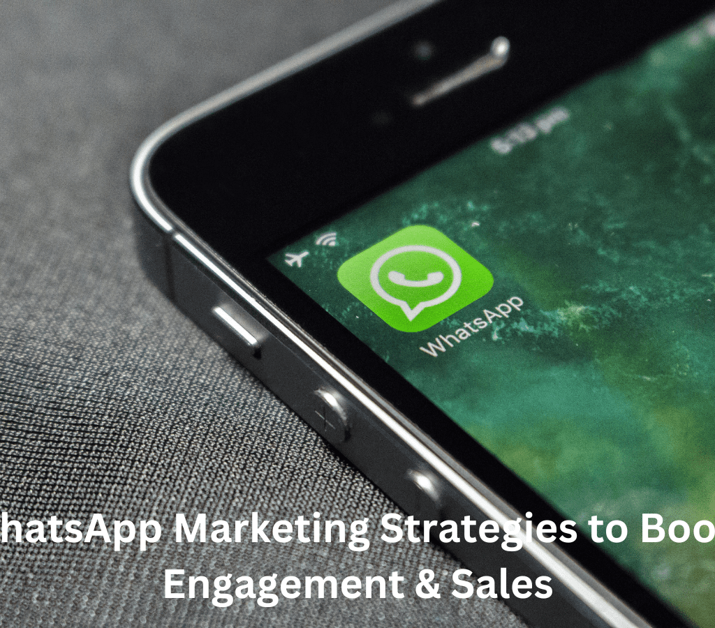 WhatsApp Marketing Strategies to Boost Engagement & Sales